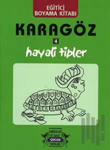 Karagöz Oyunlarında Hayali Tipler / Boyama Kitabı