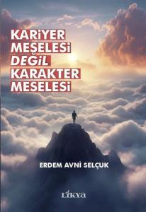 Kariyer Meselesi Değil Karakter Meselesi