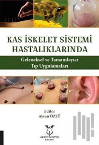 Kas İskelet Sistemi Hastalıklarında Geleneksel ve Tamamlayıcı Tıp Uygulamaları