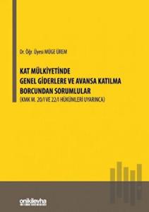 Kat Mülkiyetinde Genel Giderlere ve Avansa Katılma Borcundan Sorumlular (Ciltli)
