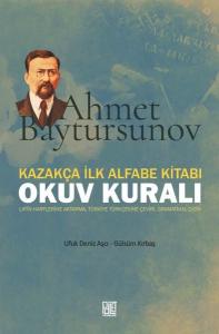 Kazakça İlk Alfabe Kitabı: Okuv Kuralı - Ahmet Baytursunov
