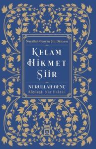 Kelam Hikmet Şiir - Nurullah Genç'in Şiir Dünyası