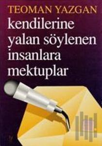 Kendilerine Yalan Söylenen İnsanlara Mektuplar