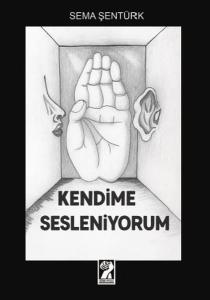 Kendime Sesleniyorum