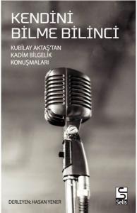 Kendini Bilme Bilinci - Kubilay Aktaştan Kadim Bilgelik Konuşmaları