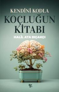 Kendini Kodla: Koçluğun Kitabı