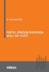 Kentsel Dönüşüm Hukukunda Riskli Yapı Tespiti