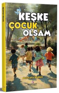 Keşke Çocuk Olsam