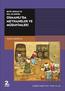 Keyif, Günah ve Suç Arasında Osmanlı’da Meyhaneler ve Müdavimleri