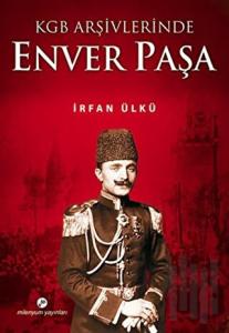 KGB Arşivlerinde Enver Paşa