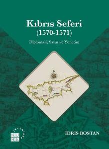 Kıbrıs Seferi (1570 - 1571) Diplomasi Savaş ve Yönetim