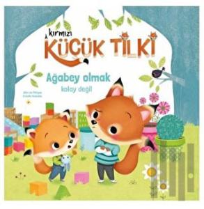 Kırmızı Küçük Tilki - Ağabey Olmak Kolay Değil