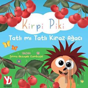Kirpi Piki Tatlı mı Tatlı Kiraz Ağacı