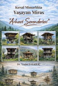 Kırsal Mimarlıkta Yaşayan Miras - Arhavi Serenderleri