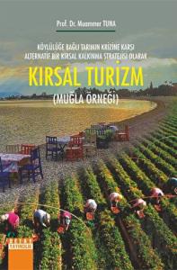 Kırsal Turizm - Köylülüğe Bağlı Tarımın Krizine Karşı Alternatif Bir Kırsal Kalkınma Stratejisi Olarak