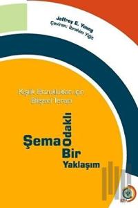 Kişilik Bozuklukları İçin Bilişsel Terapi - Şema Odaklı Bir Yaklaşım