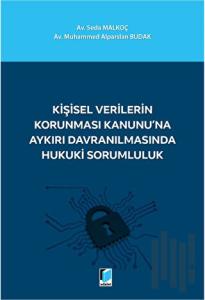 Kişisel Verilerin Korunması Kanunu'na Aykırı Davranılmasında Hukuki Sorumluluk