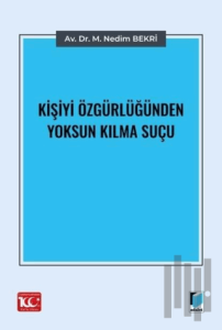 Kişiyi Özgürlüğünden Yoksun Kılma Suçu