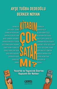 Kitabım Çok Satar mı? Yazarlık ve Yayıncılık Üzerine Kapsamlı Bir Rehber