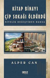 Kitap Binayı Çip Sokağı Öldürdü - Nitelik Değiştiren Bursa