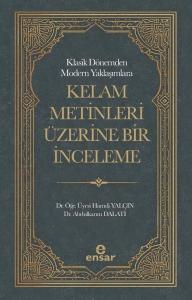 Klasik Dönemden Modern Yaklaşımlara Kelam Metinleri Üzerine Bir İnceleme