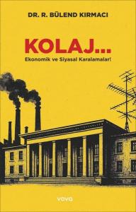 Kolaj... Ekonomik ve Siyasal Karalamalar