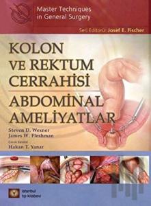 Kolon ve Rektum Cerrahisi: Abdominal Ameliyatlar (Ciltli)