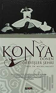 Konya: Dönen Dervişler Şehri