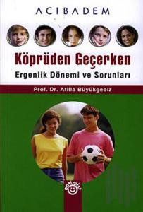 Köprüden Geçerken Ergenlik Dönemi ve Sorunları