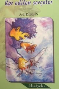 Kör Edilen Serçeler-Hikayeler (Ciltli)
