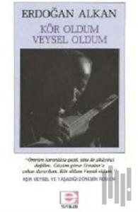Kör Oldum Veysel Oldum