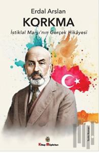 Korkma - İstiklal Marşı'nın Gerçek Hikayesi