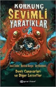 Korkunç Sevimli Yaratıklar-Deniz Canavarları ve Diğer Lezzetler (Ciltli)