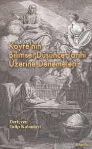 Koyre'nin Bilimsel Düşünce Tarihi Üzerine Denemeleri