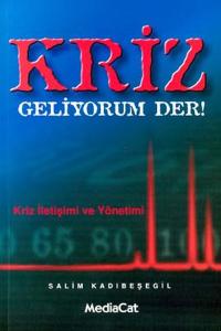 Kriz Geliyorum Der!Kriz İletişimi ve Yönetimi