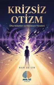 Krizsiz Otizm - Öfke Nöbetleri ve Meltdown Yönetimi
