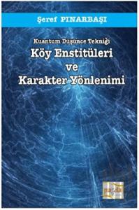 Kuantum Düşünce Tekniği Köy Enstitüleri ve Karakter Yönlenimi