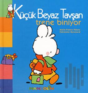 Küçük Beyaz Tavşan Trene Biniyor (Ciltli)