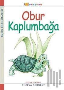 Küçük Bilge Kitaplığı: Obur Kamlumbağa