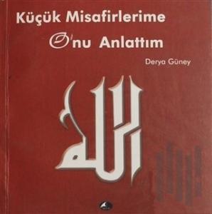 Küçük Misafirlerime O'nu Anlattım