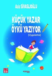 Küçük Yazar Öykü Yazıyor 8+Yaş