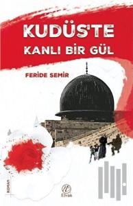 Kudüs'te Kanlı Bir Gül