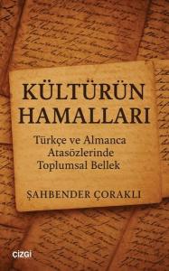 Kültürün Hamalları - Türkçe ve Almanca Atasözlerinde Toplumsal Bellek