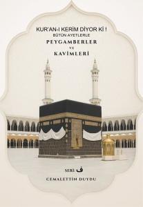 Kur'an-ı Kerim Diyor Ki! Bütün Ayetlerle Peygamberler ve Kavimleri