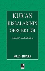Kur'an Kıssalarının Gerçekliği - Modernist Yorumlara Reddiye