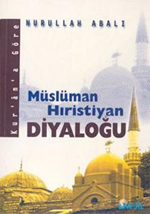 Kur'an'a Göre Müslüman Hıristiyan Diyaloğu