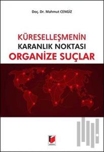 Küreselleşmenin Karanlık Noktası Organize Suçlar