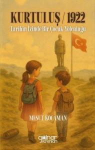 Kurtuluş 1922 - Tarihin İzinde Bir Çocuk Yolculuğu