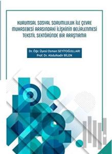 Kurumsal Sosyal Sorumluluk ile Çevre Muhasebesi Arasındaki İlişkinin Belirlenmesi Tekstil Sektöründe Bir Araştırma