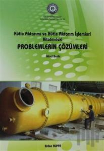 Kütle Aktarımı ve Kütle Aktarım İşlemleri Kitabındaki Problemlerin Çözümleri